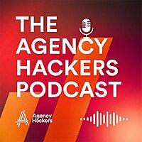 The Agency Hackers Podcast