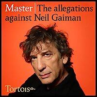 Master: the allegations against Neil Gaiman