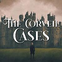 The Corveil Cases | Historical Fantasy Audio Drama