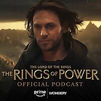 The Official The Lord of the Rings: The Rings of Power Podcast