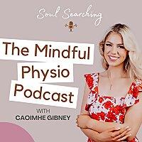 Soul Searching - The Mindful Physio Podcast