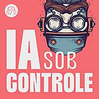 IA Sob Controle - Inteligência Artificial