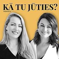 KĀ TU JŪTIES?
