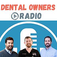 Dental Owners Radio- Real Conversations From Real Private Practice Dental Owners