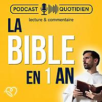 La Bible en un an : le podcast chrétien