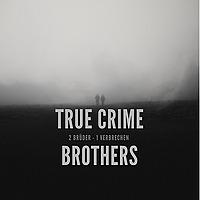 True Crime Brothers