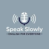 Speak Slowly: English for Everyone
