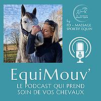 EquiMouv', le podcast qui prend soin de vos chevaux (massage, biomécanique, bien-être, performance)