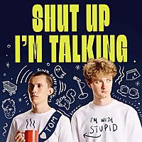 Shut Up I'm Talking