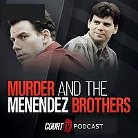 Murder & The Menendez Brothers | Court TV Podcast