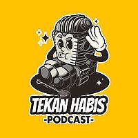 Tekan Habis Podcast