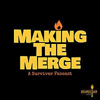 Making The Merge - Survivor Podcast