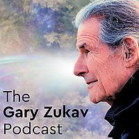 The Gary Zukav Deepcast