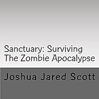 Sanctuary: Surviving The Zombie Apocalypse
