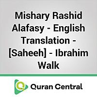 Mishary Rashid Alafasy – English Translation – [Saheeh] – Ibrahim Walk
