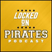 Locked On Pirates - Daily Podcast On The Pittsburgh Pirates