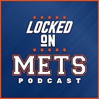 Locked On Mets - Daily Podcast On The New York Mets