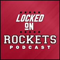 Locked On Rockets - Daily Podcast On The Houston Rockets
