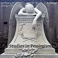 Studies in Pessimism by Arthur Schopenhauer (1788 - 1860)