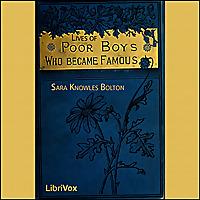 Lives of Poor Boys Who Became Famous by Sarah Knowles Bolton (1841 - 1916)