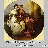 Huldigung der Künste, Die by Friedrich Schiller (1759 - 1805)