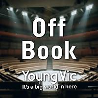 Off Book - a podcast by the Young Vic