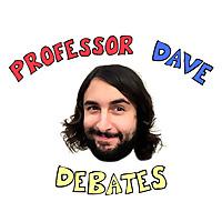 Professor Dave Debates