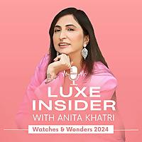 Luxe Insider with Anita Khatri