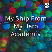 My Ship From My Hero Academia