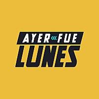 AYER FUE LUNES