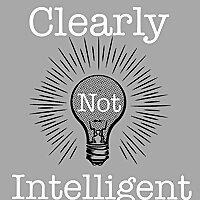 Clearly Not Intelligent