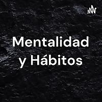 Mentalidad y Hábitos