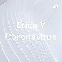 Etico Y Coronavirus