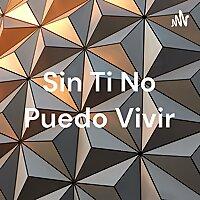 Sin Ti No Puedo Vivir