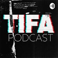 The TIFA Podcast