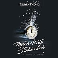 Muôn Kiếp Nhân Sinh (Bản FULL Sách nói hay tại Voiz.vn)