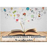 Audiolibros Para Niños Y Adolescentes. Por Una Cultura Inclusiva.