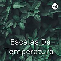 Escalas De Temperatura