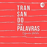 Transando com as palavras