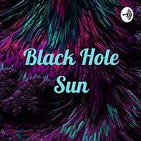 Black Hole Sun