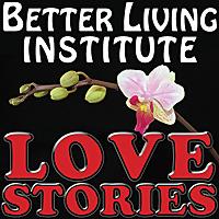 Love Stories Podcast – Better Living Institute