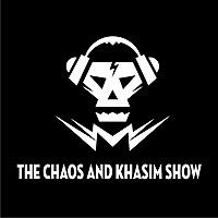 Chaos and Khasim Show
