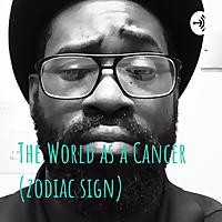 The World as a Cancer (zodiac sign)