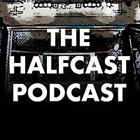 The Halfcast Podcast