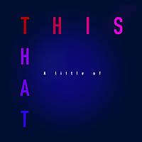 A Little of This and That