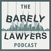 The Barely Lawyers Podcast