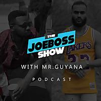 The JoeBoss Show Podcast(With Mr.Guyana)