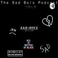 The Sad Bois Podcast