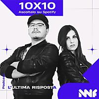 L'ultima Risposta 10x10