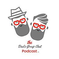 The Dad´s Group Chat Podcast